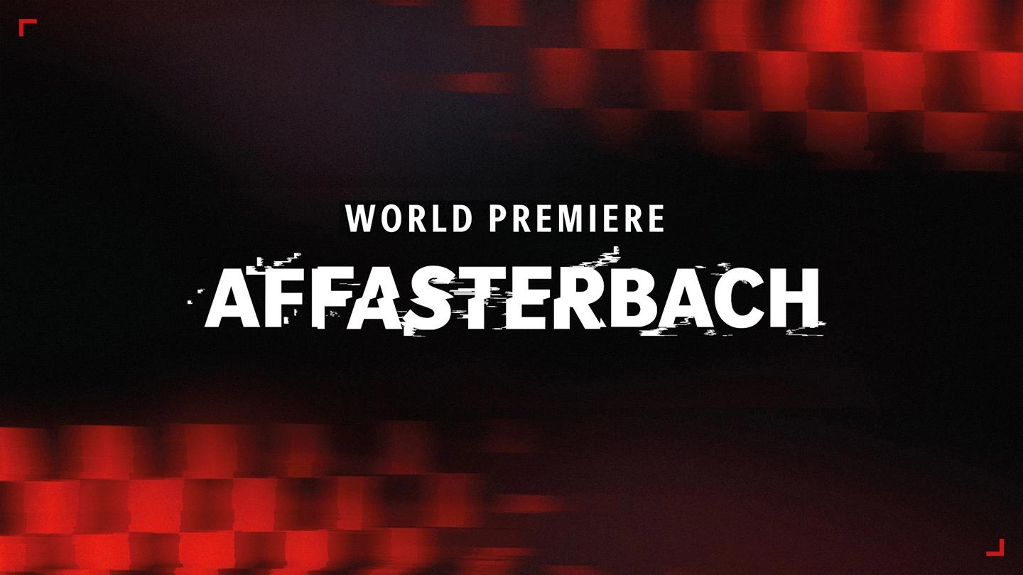World Premiere – Affasterbach